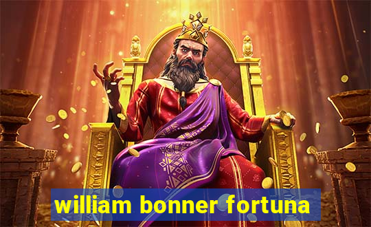 william bonner fortuna